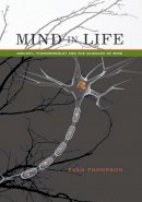 Evan Thompson - Mind in Life: Biology, Phenomenology, and the Sciences of Mind - 9780674057517 - V9780674057517