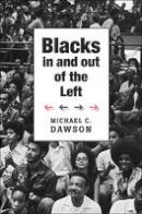 Michael C. Dawson - Blacks In and Out of the Left - 9780674057685 - V9780674057685