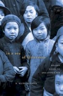 R. Keith Schoppa - In a Sea of Bitterness: Refugees during the Sino-Japanese War - 9780674059887 - V9780674059887