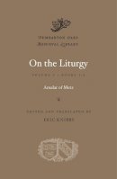 Amalar Of Metz - On the Liturgy: Volume I - 9780674060012 - V9780674060012