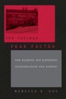 Rebecca D. Cox - The College Fear Factor: How Students and Professors Misunderstand One Another - 9780674060166 - V9780674060166