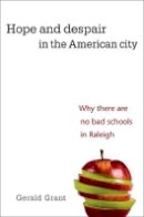 Gerald Grant - Hope and Despair in the American City: Why There Are No Bad Schools in Raleigh - 9780674060265 - V9780674060265