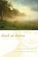 Amir Alexander - Duel at Dawn: Heroes, Martyrs, and the Rise of Modern Mathematics - 9780674061743 - V9780674061743