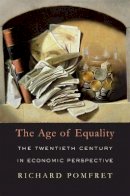 Richard Pomfret - The Age of Equality: The Twentieth Century in Economic Perspective - 9780674062177 - V9780674062177