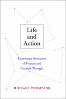 Michael Thompson - Life and Action: Elementary Structures of Practice and Practical Thought - 9780674063983 - V9780674063983