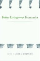 John J. Siegfried - Better Living Through Economics - 9780674064126 - V9780674064126