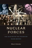 Silvan S. Schweber - Nuclear Forces: The Making of the Physicist Hans Bethe - 9780674065871 - V9780674065871