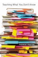 Therese Huston - Teaching What You Don’t Know - 9780674066175 - V9780674066175