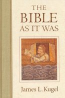 James L. Kugel - The Bible as it Was - 9780674069411 - V9780674069411