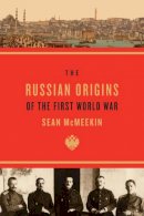 Sean Mcmeekin - The Russian Origins of the First World War - 9780674072336 - V9780674072336