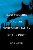 Rob Nixon - Slow Violence and the Environmentalism of the Poor - 9780674072343 - V9780674072343