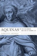 Fabrizio Amerini - Aquinas on the Beginning and End of Human Life - 9780674072473 - V9780674072473