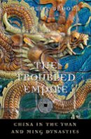Timothy Brook - The Troubled Empire: China in the Yuan and Ming Dynasties - 9780674072534 - V9780674072534