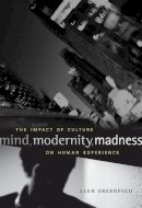 Liah Greenfeld - Mind, Modernity, Madness: The Impact of Culture on Human Experience - 9780674072763 - V9780674072763