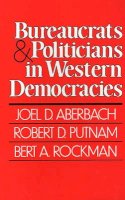 Joel D. Aberbach - Bureaucrats and Politicians in Western Democracies - 9780674086272 - V9780674086272