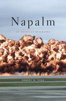 Robert M. Neer - Napalm: An American Biography - 9780674088085 - V9780674088085