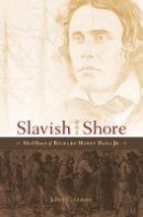 Jeffrey L. Amestoy - Slavish Shore: The Odyssey of Richard Henry Dana Jr. - 9780674088191 - V9780674088191