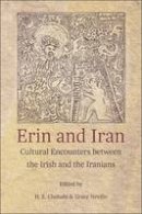 H. E. Chehabi - Erin and Iran: Cultural Encounters Between the Irish and the Iranians - 9780674088283 - V9780674088283