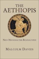 Malcolm Davies - The Aethiopis: Neo-Neoanalysis Reanalyzed - 9780674088313 - V9780674088313