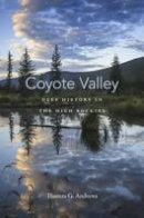 Thomas G. Andrews - Coyote Valley: Deep History in the High Rockies - 9780674088573 - V9780674088573
