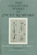 Count Rumford - The Collected Works of Count Rumford: Volume IV: Light and Armament - 9780674139541 - V9780674139541