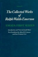Ralph Waldo Emerson - Collected Works of Ralph Waldo Emerson: Volume II: Essays: First Series - 9780674139800 - V9780674139800
