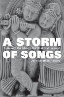 John Stratton Hawley - A Storm of Songs: India and the Idea of the Bhakti Movement - 9780674187467 - V9780674187467