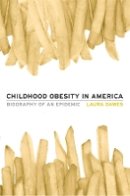 Laura Dawes - Childhood Obesity in America: Biography of an Epidemic - 9780674281448 - V9780674281448