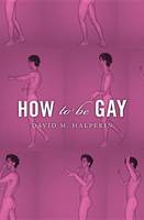 David M. Halperin - How To Be Gay - 9780674283992 - V9780674283992