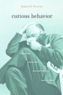 Robert R. Provine - Curious Behavior: Yawning, Laughing, Hiccupping, and Beyond - 9780674284135 - V9780674284135