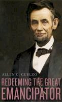 Allen C. Guelzo - Redeeming the Great Emancipator - 9780674286115 - V9780674286115