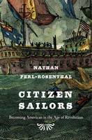 Nathan Perl-Rosenthal - Citizen Sailors: Becoming American in the Age of Revolution - 9780674286153 - V9780674286153
