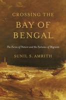 Sunil Amrith - Crossing the Bay of Bengal: The Furies of Nature and the Fortunes of Migrants - 9780674287242 - V9780674287242