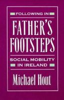Michael Hout - Following in Father's Footsteps: Social Mobility in Ireland - 9780674307285 - KCBJ000028