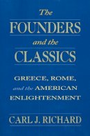 Carl J. Richard - The Founders and the Classics - 9780674314269 - V9780674314269