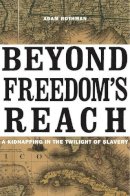 Adam Rothman - Beyond Freedom's Reach: A Kidnapping in the Twilight of Slavery - 9780674368125 - V9780674368125