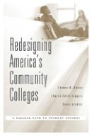 Thomas R. Bailey - Redesigning America's Community Colleges: A Clearer Path to Student Success - 9780674368286 - V9780674368286
