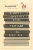 Max Hall - Harvard University Press: A History - 9780674380813 - V9780674380813