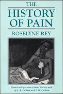 Roselyne Rey - The History of Pain - 9780674399686 - V9780674399686