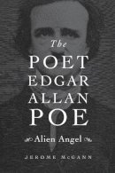 Jerome Mcgann - The Poet Edgar Allan Poe: Alien Angel - 9780674416666 - V9780674416666