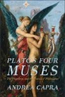 Andrea Capra - Plato's Four Muses: The <i>Phaedrus</i> and the Poetics of Philosophy (Hellenic Studies Series) - 9780674417229 - V9780674417229