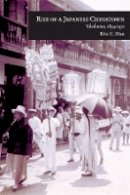 Eric C. Han - Rise of a Japanese Chinatown: Yokohama, 1894-1972 (Harvard East Asian Monographs) - 9780674491984 - V9780674491984