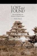 Hiraku Shimoda - Lost and Found: Recovering Regional Identity in Imperial Japan (Harvard East Asian Monographs) - 9780674492011 - V9780674492011