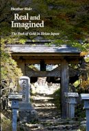 Heather Blair - Real and Imagined: The Peak of Gold in Heian Japan (Harvard East Asian Monographs) - 9780674504271 - V9780674504271