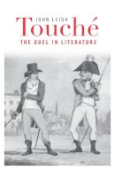 John Leigh - Touché: The Duel in Literature - 9780674504387 - V9780674504387