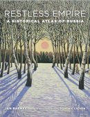 Ian Barnes - Restless Empire: A Historical Atlas of Russia - 9780674504677 - V9780674504677