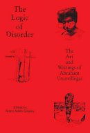 Robin Adele Greeley - The Logic of Disorder: The Art and Writing of Abraham Cruzvillegas (Focus on Latin American Art and Agency): 3 - 9780674504707 - V9780674504707