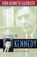 John Kenneth Galbraith - Letters to Kennedy - 9780674528376 - V9780674528376