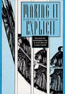 Robert B. Brandom - Making It Explicit: Reasoning, Representing & Discursive Commitment: Reasoning, Representing and Discursive Commitment - 9780674543300 - V9780674543300