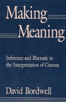 David Bordwell - Making Meaning: Inference and Rhetoric in the Interpretation of Cinema: Interference and Rhetoric in the Interpretation of Cinema (Harvard Film Studies) - 9780674543362 - V9780674543362